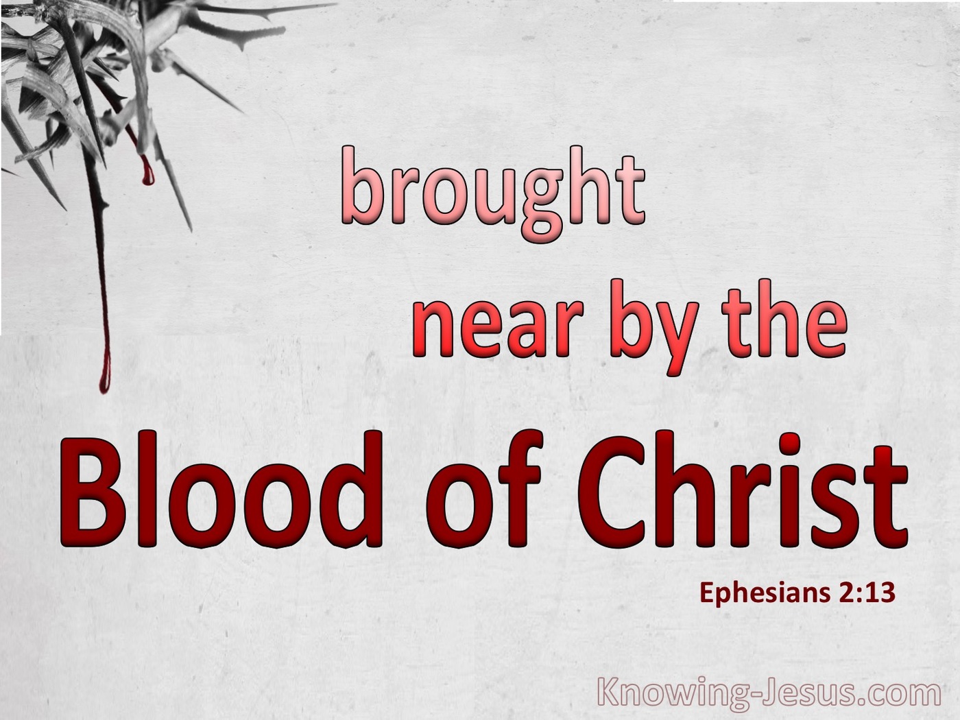 Ephesians 2:13 Brought Near By The Blood Of Christ (red)